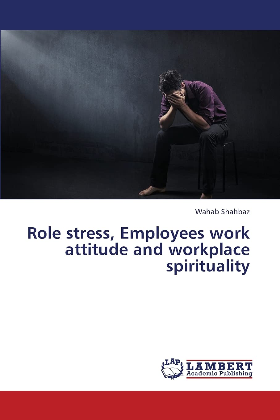 Role Stress, Employees Work Attitude and Workplace Spirituality