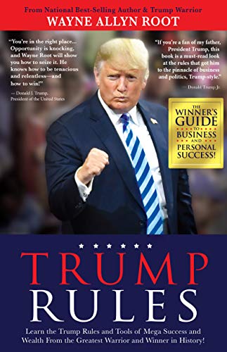 Trump Rules: Learn the Trump Rules and Tools of Mega Success and Wealth From the Greatest Warrior and Winner in History! (English Edition)