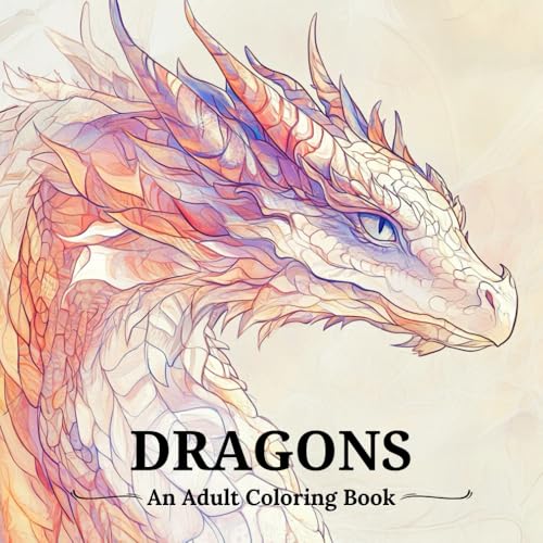 Dragon coloring book for adults: A mindful and meditative coloring book made to help relieve stress, reduce anxiety and promote 
