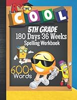 5th Grade 180 Days 36 Weeks Spelling Workbook 600+ Words: Cool Emoji Fifth Grader Vocab Word List Curriculum Worksheets: Unscramble Words, WordSearch, Writing Exercise, Spelling Quiz, Blank Testing Sh 1072975076 Book Cover