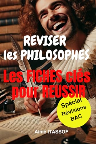 Réviser les philophes tout en s'amusant: Spécial révision BAC (French Edition)