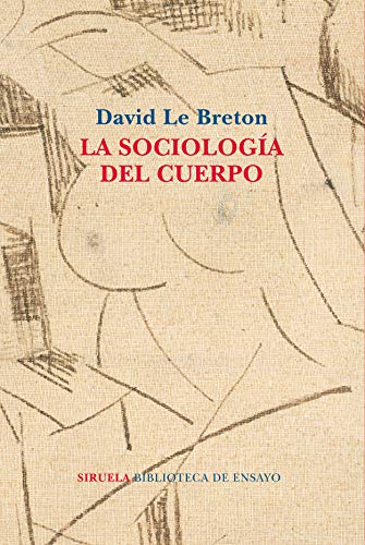 La sociología del cuerpo (Biblioteca de Ensayo / Serie mayor nº 99) (Spanish Edition)