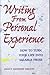 Writing from Personal Experience: How to Turn Your Life into Salable Prose