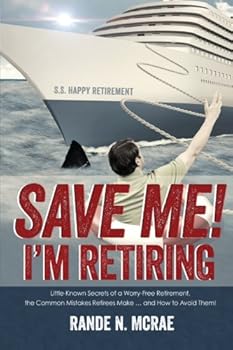 Paperback Save Me! I'm Retiring!: Little-Known Secrets of a Worry-Free Retirement, the Common Mistakes Retirees Make...and How to Avoid Them! Book