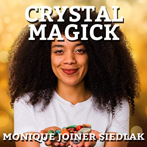 Crystal Magick by Monique Joiner Siedlak Audiobook