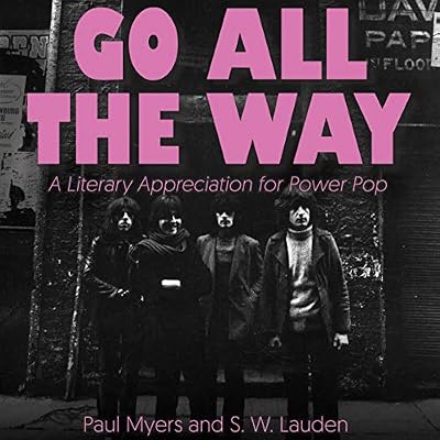 Go All the Way: A Literary Appreciation for Power Pop