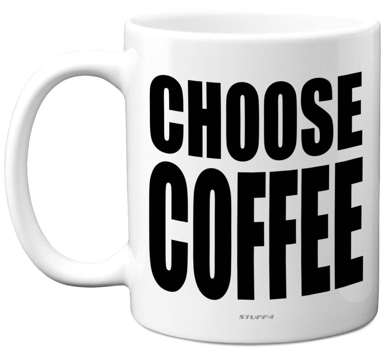 Stuff4 Choose Coffee Novelty Gift Mug - Mug Present Gift For Wife Husband Work Colleague Brother Auntie Uncle Sister Best Friend, Novelty 11Oz Ceramic Dishwasher Safe Coffee Cup