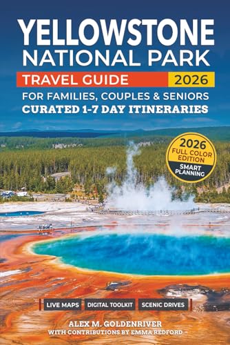 Yellowstone National Park Travel Guide: Curated Itineraries...