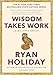Wisdom Takes Work: Learn. Apply. Repeat. (The Stoic Virtues Series) (English Edition)