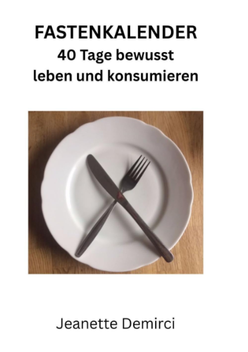 Fastenkalender: 40 Tage bewusst leben und konsumieren