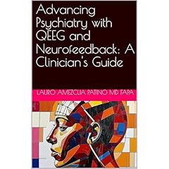 Advancing Psychiatry with QEEG and Neurofeedback: A Clinician's Guide Audiolibro Por Lauro Amezcua Patino MD FAPA arte de portada