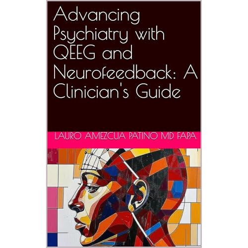 Advancing Psychiatry with QEEG and Neurofeedback: A Clinician's Guide by Lauro Amezcua Patino MD FAPA episode artwork
