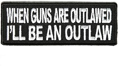 When Guns Are Outlawed I'll Be an Outlaw Patch