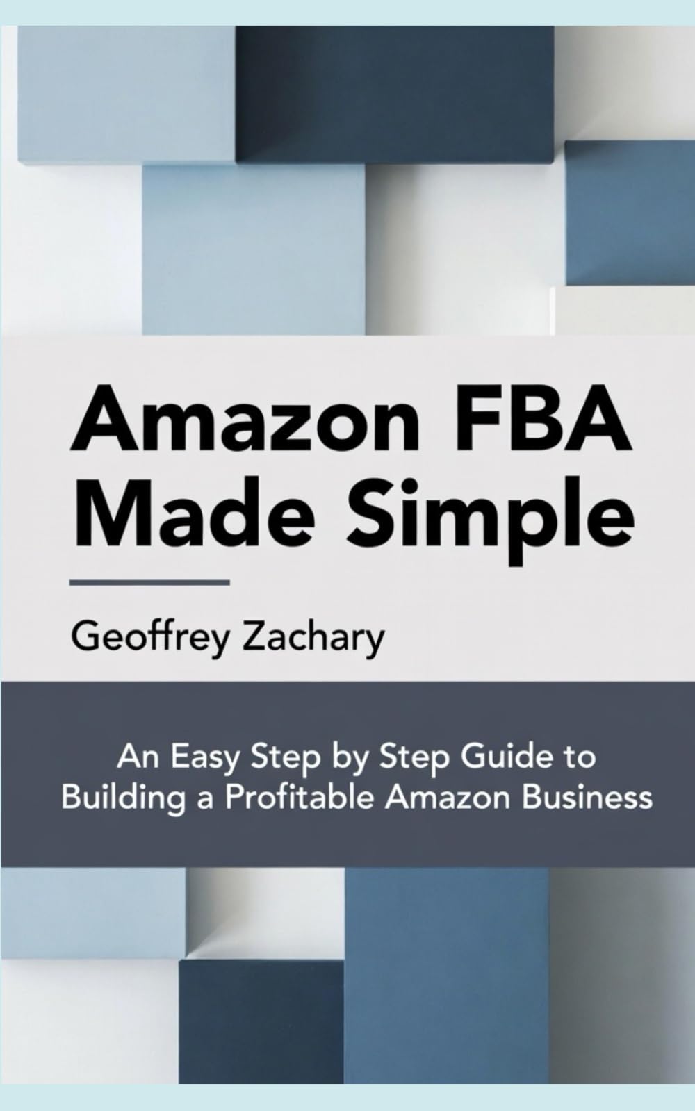 Amazon FBA Made Simple: An Easy Step by Step Guide to Building a Profitable Amazon Business