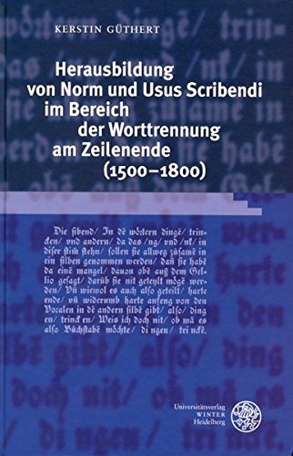 Herausbildung von Norm und Usus Scribendi im Bereich der Worttrennung am Zeilenende (1500-1800)