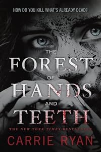 The Forest Of Hands And Teeth Ebook Ryan Carrie Kindle Store Amazon Com