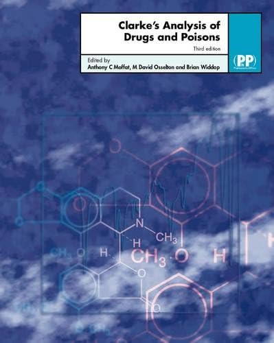 Clarke's Analysis of Drugs and Poisons, Third Edition