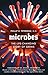 Microbes: The Life-Changing Story of Germs