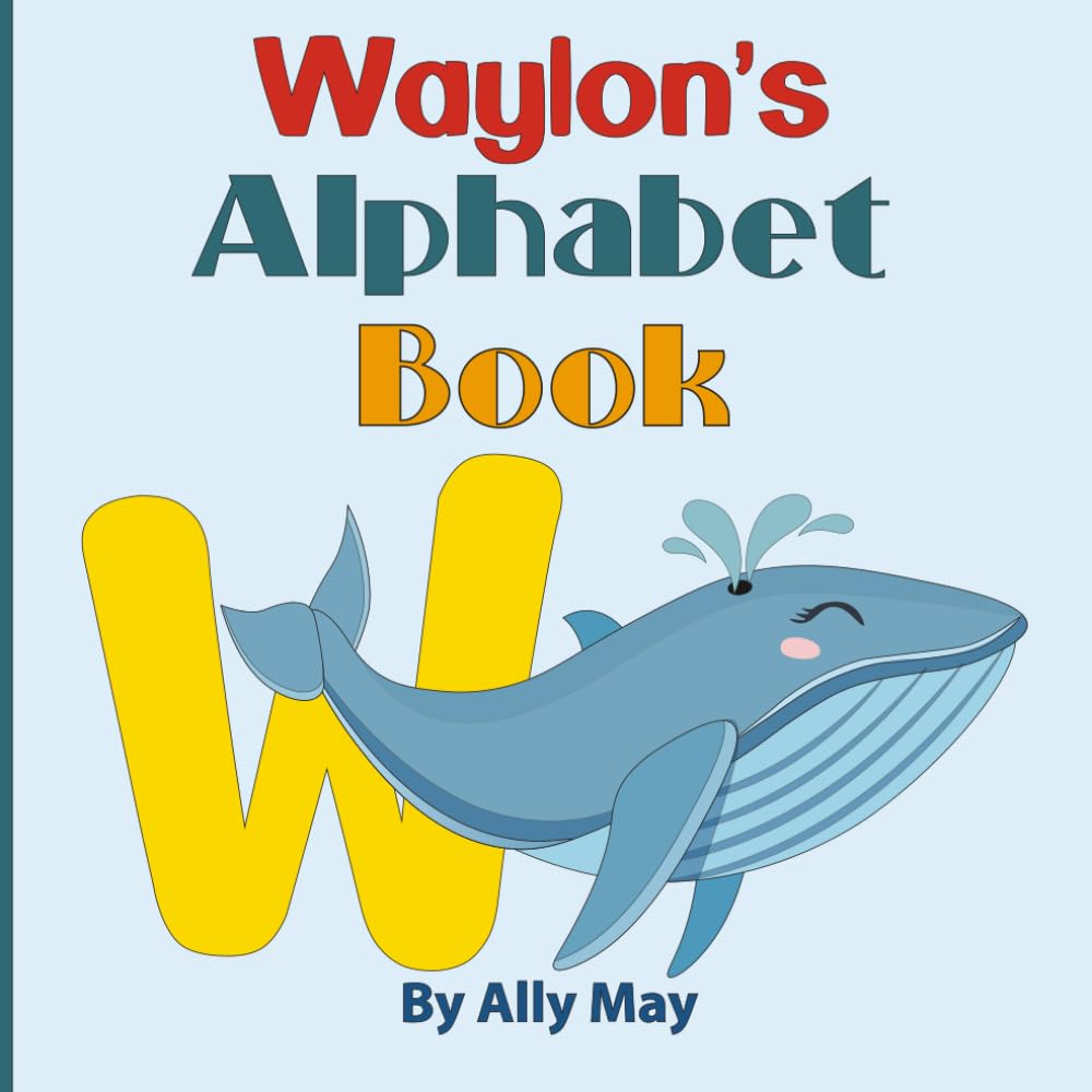 Waylon's Alphabet Book: A Children's Personalized Animal ABCs and 123s