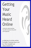 Getting Your Music Heard Online: Written by Indie Musicians for Indie Musicians Who Prefer a DIY Approach 069242184X Book Cover