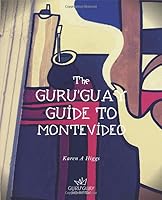 Guru'Guay Guide to Montevideo 1693100533 Book Cover
