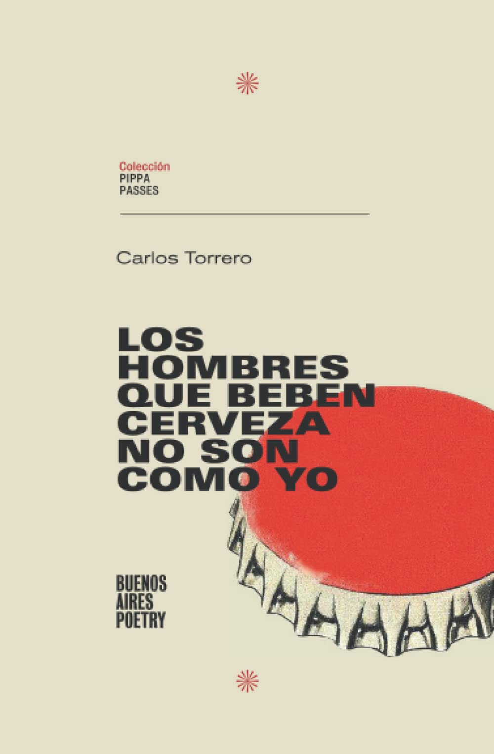 Los hombres que beben cerveza no son como yo: 3 (Colección Pippa Passes (Buenos Aires Poetry))