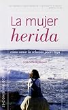 La Mujer Herida: Sanar la Relacion Padre-Hija (The Wounded Woman)