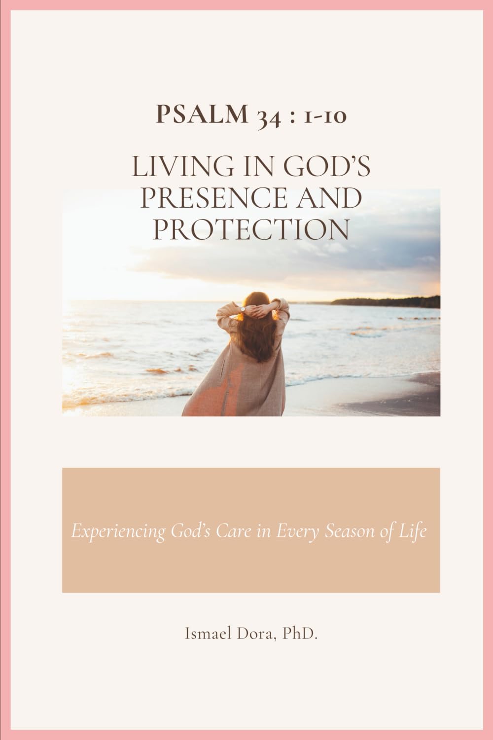 Living in God's Presence and Protection: Experiencing God's Care in Every Season of Life