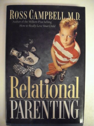 Relational Parenting: Going Beyond Your Child's Behavior to Meet Their Deepest Needs