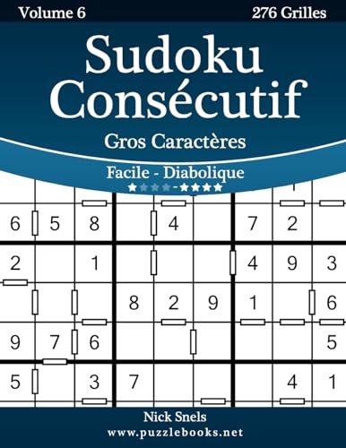 Sudoku Consécutif Gros Caractères - Facile à Diabolique - Volume 6 - 276 Grilles (French Edition)