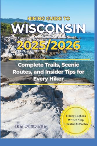 Hiking Guide to Wisconsin 2025/2026: Complete Trails, Scenic Routes, and Insider Tips for Every...