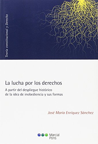 La lucha por los derechos: A partir del despliegue histórico de la idea de inobediencia y sus formas