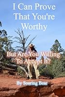 I Can Prove That You're Worthy: But Are You Willing To Accept It? (Sustainable Holistic Healing) B0CW2QC2TH Book Cover