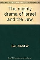 The mighty drama of Israel and the Jew B0007G3694 Book Cover