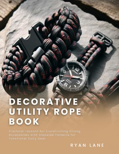 Bild: Decorative Utility Rope Book: Practical Lessons for Constructing Strong Accessories with Stepwise Patterns for Functional Daily Gear f�r 13,72 EUR bei amazon.de