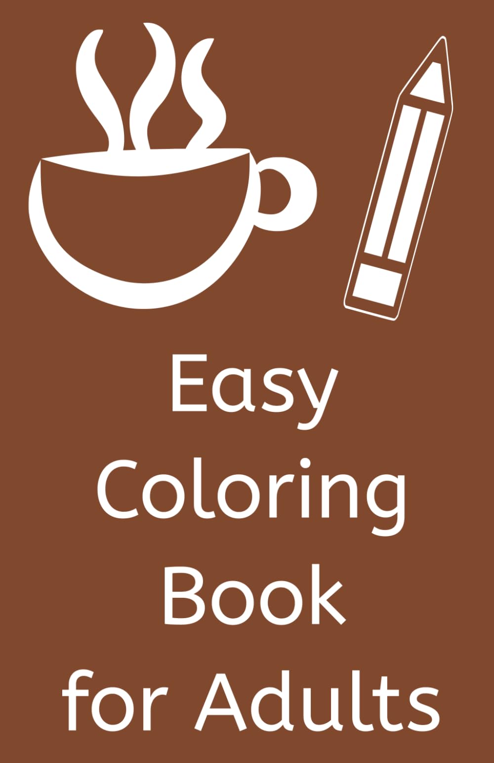 Easy Coloring Book for Adults: Simple Designs for Stress Relief and Relaxation