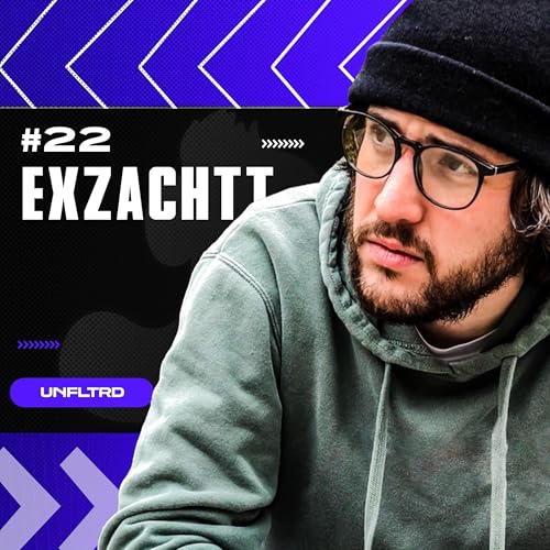 Exzachtt Opens Up About Loss, Success, and Evolution | Unfiltered Ep.22 Podcast Por  arte de portada