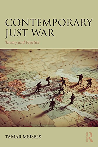 Contemporary Just War: Theory and Practice (War, Conflict and Ethics)      Kindle Edition