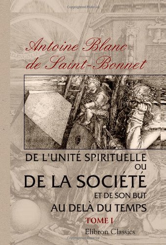 Télécharger De l'unité spirituelle, ou de la société et de son but au delà du temps: Tome 1 Livre eBook France
