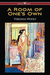 A Room of Ones Own (Wisehouse Classics Edition)