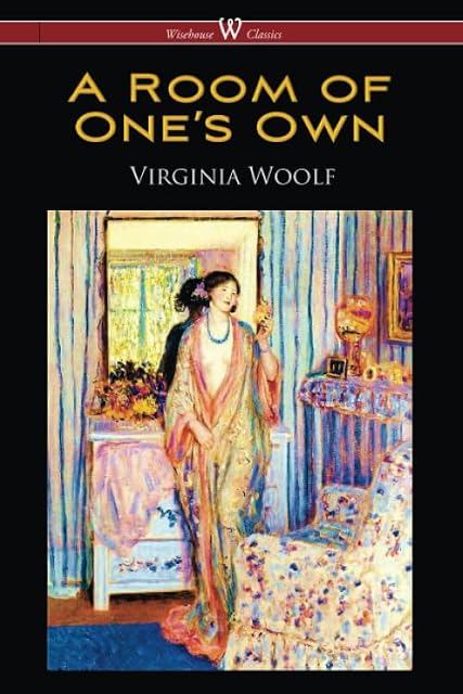A Room of Ones Own (Wisehouse Classics Edition)