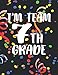 Produktbild I'm Team 7th Grade. Composition Notebook. 110 Pages. Wide Ruled. Blank Lined Writing Notebook Journal. Back To School Gifts Book.