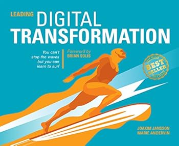 Paperback Leading Digital Transformation: You can't stop the waves but you can learn to surf Book