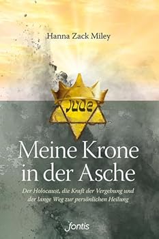 Paperback Meine Krone in der Asche: Der Holocaust, die Kraft der Vergebung und der lange Weg zur persönlichen Heilung Book