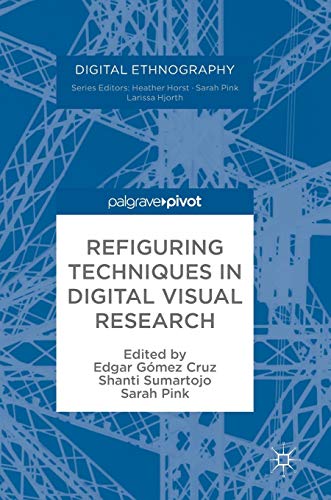 Refiguring Techniques in Digital Visual Research (Digital Ethnography) view 2