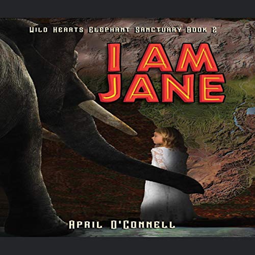 I Am Jane (Wild Hearts Elephant Sanctuary) by April O'Connell episode artwork