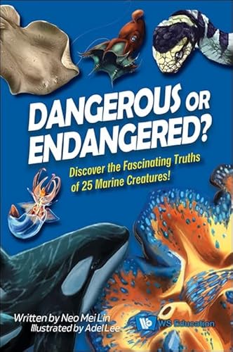 Dangerous or Endangered?: Discover the Fascinating Truths of 25 Marine Creatures