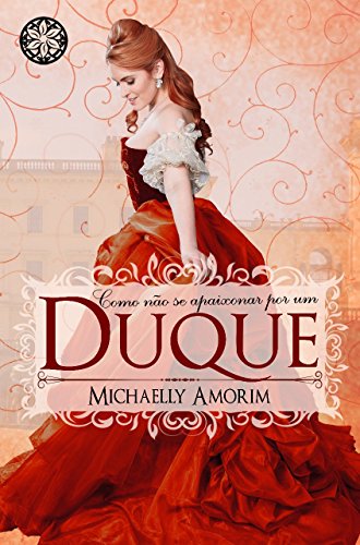 Cover of Como não se apaixonar por um Duque (Amores Indecentes Livro 2) (Portuguese Edition)