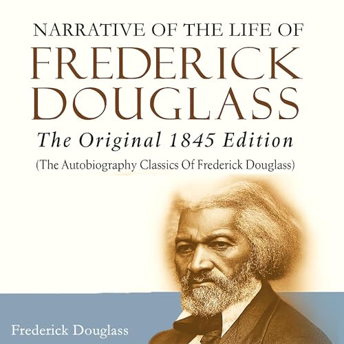 Narrative of the Life of Frederick Douglass (The Original 1845 Edition) by Frederick Douglass