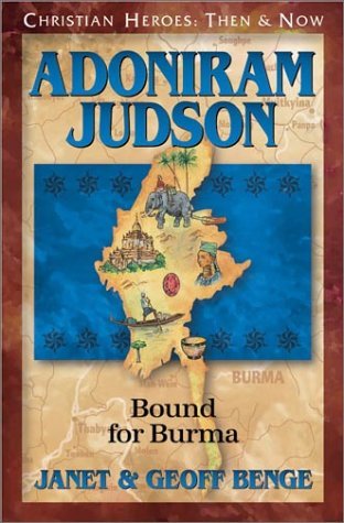Adoniram Judson: Bound for Burma (Christian Heroes: Then and Now)